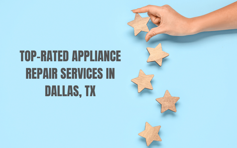 Top-Rated Appliance Repair Services in Dallas, TX